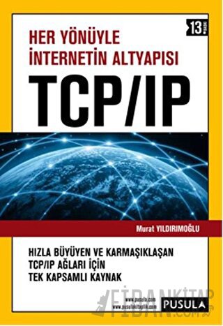 Her Yönüyle İnternetin Altyapısı TCP/IP Murat Yıldırımoğlu
