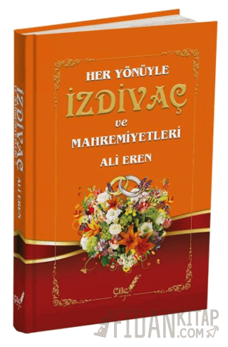 Her Yönüyle İzdivaç ve Mahremiyetleri (Ciltli)