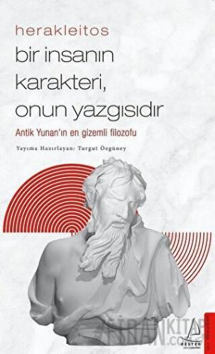 Herakleitos - Bir İnsanın Karakteri, Onun Yazgısıdır