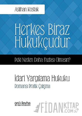 Herkes Biraz Hukukçudur Peki Neden Daha Fazlası Olmasın? İdari Yargılama Hukuku