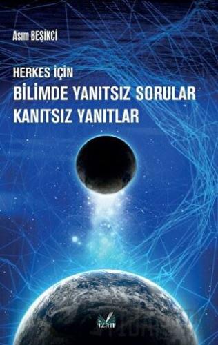 Herkes İçin Bilimde Yanıtsız Sorular Kanıtsız Yanıtlar