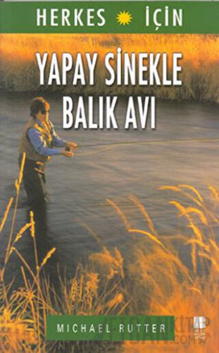 Herkes İçin Yapay Sinekle Balık Avı