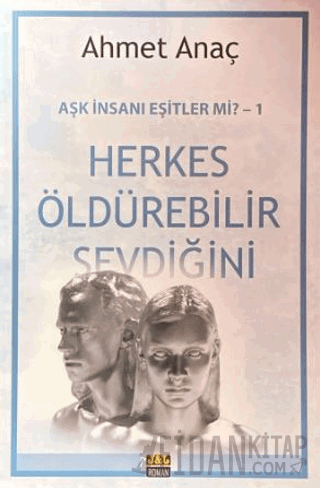 Herkes Öldürebilir Sevdiğini Ahmet Anaç