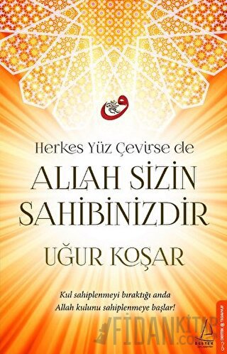 Herkes Yüz Çevirse de Allah Sizin Sahibinizdir