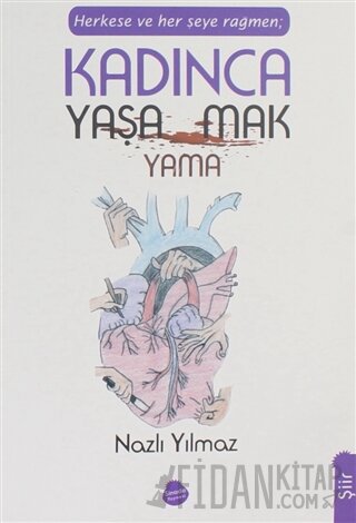 Herkese ve Her Şeye Rağmen Kadınca Yaşamak Yaşayamamak