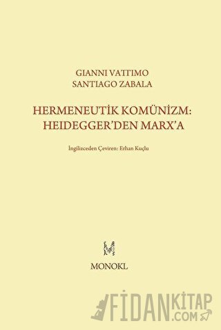 Hermeneutik Komünizm: Heidegger’den Marx’a