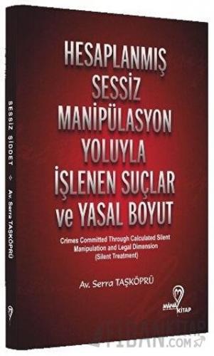 Hesaplanmış Sessiz Manipülasyon Yoluyla İşlenen Suçlar ve Yasal Boyut 