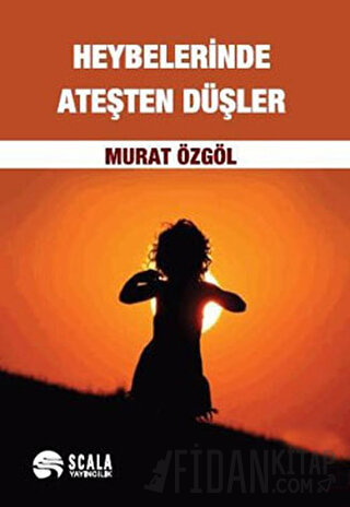 Heybelerinde Ateşten Düşler