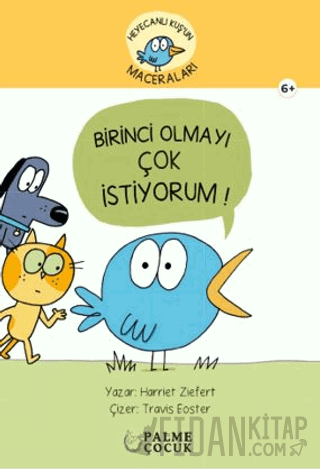 Heyecanlı Kuş'un Maceraları Birinci Olmayı Çok İstiyorum (Ciltli)