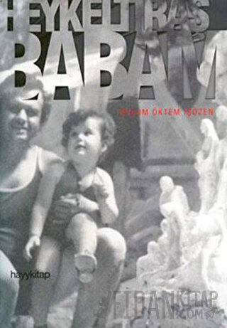 Heykeltıraş Babam: Tankut Öktem Oylum Öktem İşözen