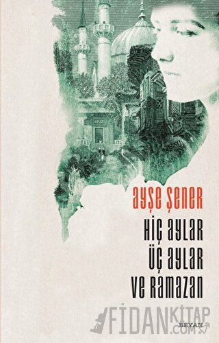 Hiç Aylar Üç Aylar ve Ramazan Ayşe Şener