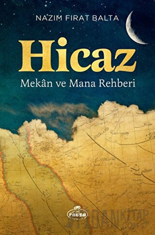 Hicaz - Mekan ve Mana Rehberi (Ciltli)