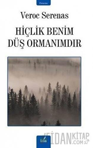Hiçlik Benim Düş Ormanımdır
