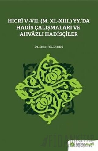 Hicri 5.-7. (M. 11.-13.) Yy.’da Hadis Çalışmaları ve Ahvazlı Hadisçiler