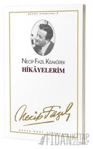 Hikayelerim : 1 - Necip Fazıl Bütün Eserleri