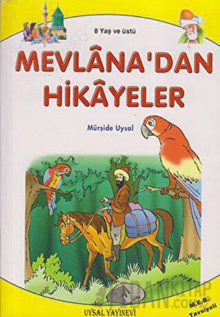Hikayelerle Değerler Eğitimi - Mevlana’dan Hikayeler ve Öğütler