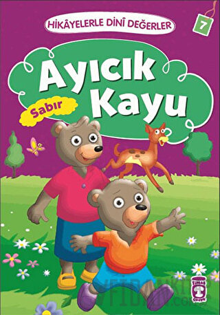 Hikayelerle Dini Değerler 7 - Ayıcık Kayu Sabır