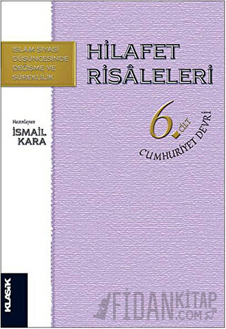 Hilafet Risaleleri Cilt 6: Cumhuriyet Devri