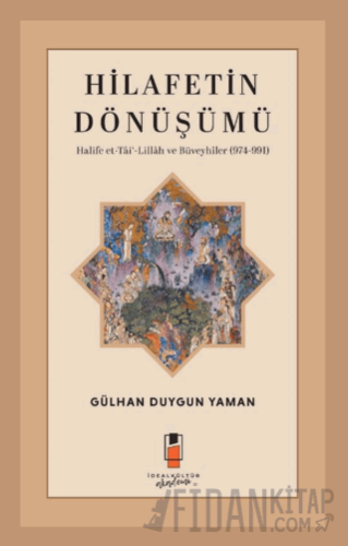 Hilafetin Dönüşümü Halife et-Tâi‘-Lillâh ve Büveyhîler