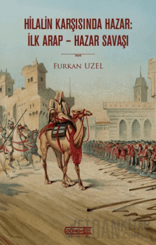 Hilalin Karşısında Hazar: İlk Arap-Hazar Savaşı Furkan Uzel