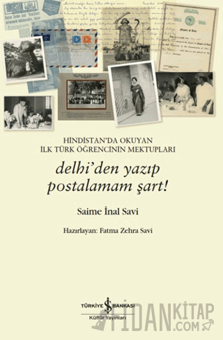Hindistan'da Okuyan İlk Türk Öğrencinin Mektupları - Delhi'den Yazıp Postalamam Şart!