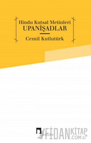 Hindu Kutsal Metinleri: Upanişadlar Cemil Kutlutürk