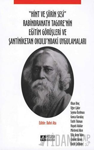 "Hint ve Şiirin Sesi" Rabindranath Tagore'nin Eğitim Görüşleri ve Şantiniketan Okulu'ndaki Uygulamaları