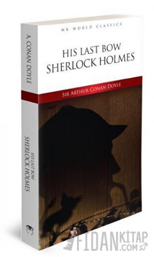 His Last Bow Sherlock Holmes Sir Arthur Conan Doyle