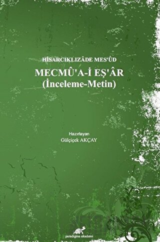 Hisarcıklızade Mes’ud - Mecmu’a-İ Eş’ar (İnceleme - Metin) (Ciltli)