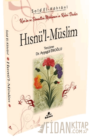 Hısnü’l‐Müslim Kur’an ve Sünnetten Müslümanın Kalesi Dualar (Çanta Boy
