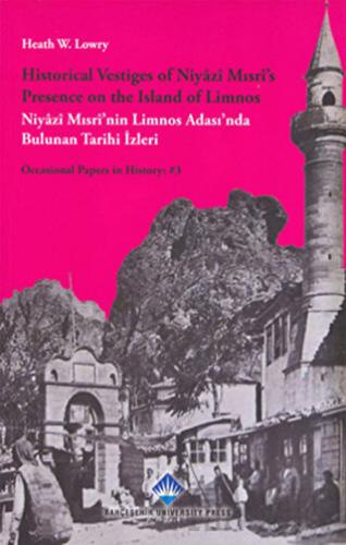 Historical Vestiges of Niyazi Mısri’s Presence on the Island of Limnos