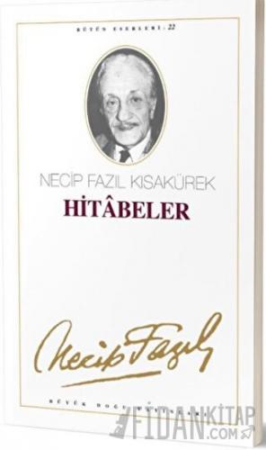 Hitabeler : 21 - Necip Fazıl Bütün Eserleri