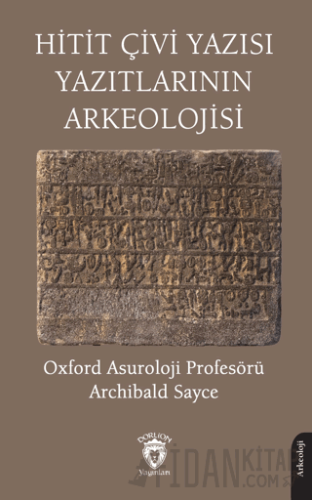 Hitit Çivi Yazısı Yazıtlarının Arkeolojisi