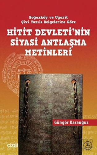 Hitit Devletinin Siyasi Antlaşma Metinleri Boğazköy ve Ugarit Çivi Yaz