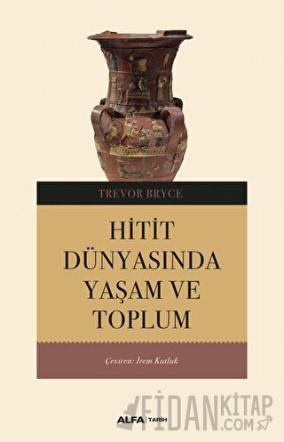 Hitit Dünyasında Yaşam ve Toplum