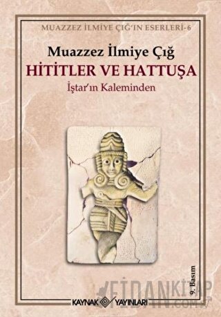 Hititler ve Hattuşa İştar’ın Kaleminden Muazzez İlmiye Çığ