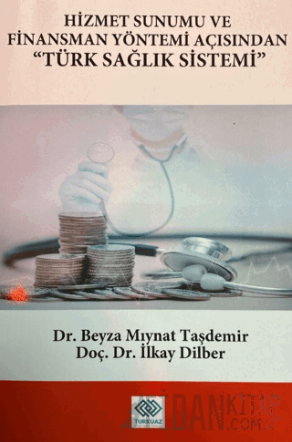 Hizmet Sunumu ve Finansman Yöntemi Açısından Türk Sağlık Sistemi
