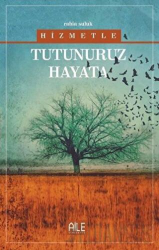 Hizmetle Tutunuruz Hayata