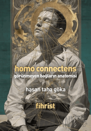 Homo Connectens - Görünmeyen Bağların Anatomisi Hasan Taha Göka