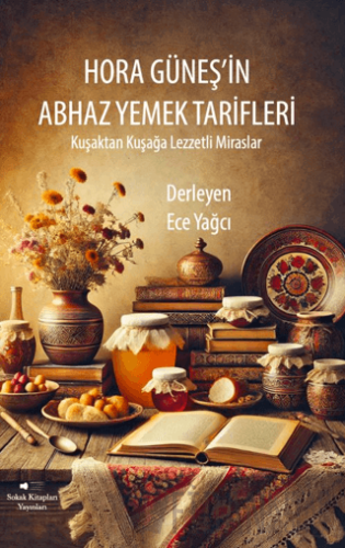Hora Güneş’in Abhaz Yemek Tarifleri