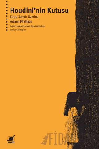 Houdini’nin Kutusu Kaçış Sanatı Üzerine Adam Phillips