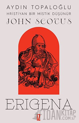 Hristiyan Bir Mistik Düşünür: John Scotus Erigena