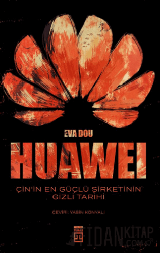 Huawei – Çin’in En Güçlü Şirketinin Gizli Tarihi