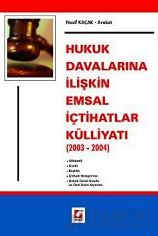 Hukuk Davalarına İlişkin Emsal İçtihatlar Külliyatı Nazif Kaçak