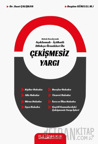 Hukuk Davalarında Açıklamalı İçtihatlı Dilekçe Örnekleri ile Çekişmesiz Yargı