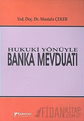 Hukuki Yönüyle Banka Mevduatı Mustafa Çeker
