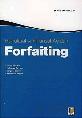 Hukuksal ve Finansal Açıdan Forfaiting
