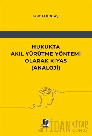 Hukukta Akıl Yürütme Yöntemi Olarak Kıyas (Analoji)