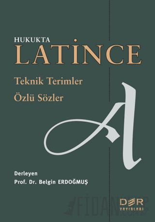Hukukta Latince Teknik Terimler - Özlü Sözler Belgin Erdoğmuş