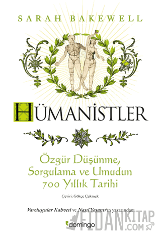 Hümanistler: Özgür Düşünme, Sorgulama ve Umudun 700 Yıllık Tarihi